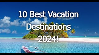 Top 10 Best Vacation Spots In 2024 | Travel Guide 2024