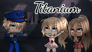 Titanium || Gacha life songs || GLMV || Read Desc. || WolfieLilac Resimi