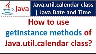How to use getInstance methods of Java.util.calendar class? | Java Date and Time