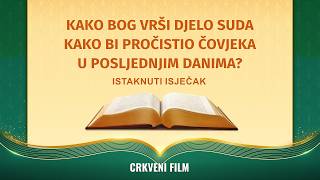 Kršćanski film – Kako Bog vrši djelo suda kako bi pročistio čovjeka u posljednjim danima? (Istaknuti isječak)