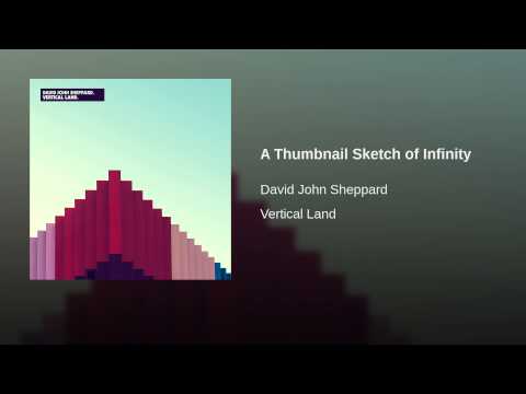 David Sheppard — A Thumbnail Sketch of Infinity
