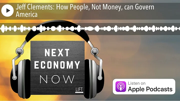 Jeff Clements: How People, Not Money, can Govern A...