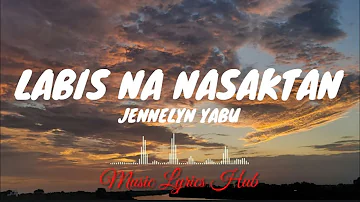 LABIS NA NASAKTAN - JENNELYN YABU (Lyrics)🎵🎶 @musiclyricshub1220