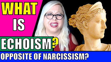 Echoism: The Opposite of Narcissism (Narcissistic Personality Disorder)