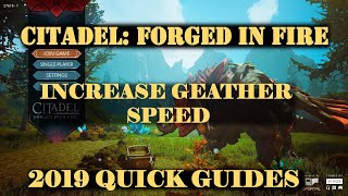 Citadel Forged With Fire 2019 - How To Increase Gathering Speed Quick Guide