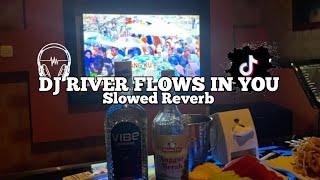 Dj River Flows In You Slowed Reverb 