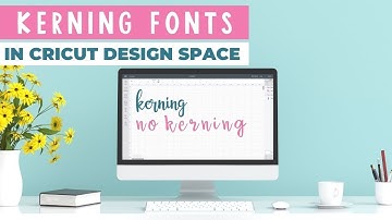 Kerning Fonts in Cricut Design Space: Everything You Need to Know