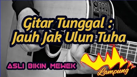 GITAR tunggal JAUH JAK ULUN TUHA || Bikin mewek dan menyayat hati