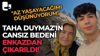 Ünlü Fenomen Taha Duymazın Cansız Bedeni Enkazdan Çıkarıldı