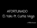 AFORTUNADO (Letra) El Yaki ft. Cuitla Vega