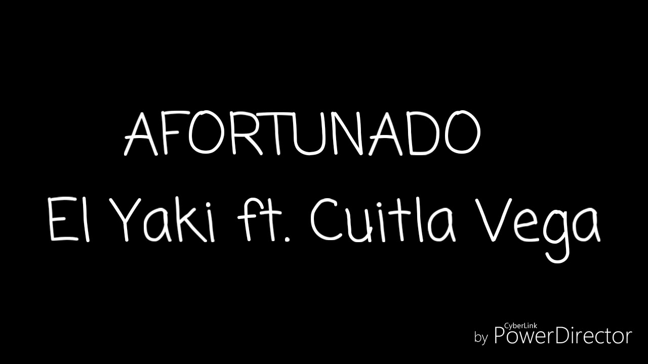 AFORTUNADO (Letra) El Yaki ft. Cuitla Vega