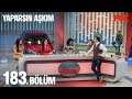 Yaparsın Aşkım 183. Bölüm