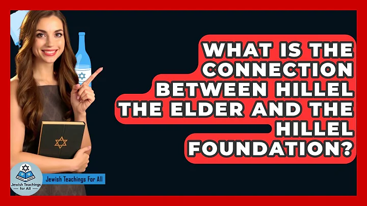 What Is The Connection Between Hillel The Elder And The Hillel Foundation?