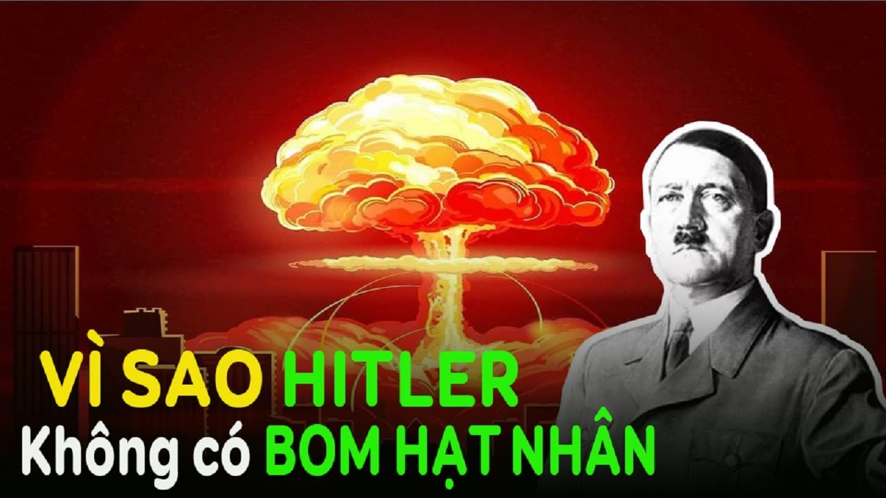 🌞 Vì Sao Hitler Không Chế Tạo Được Vũ Khí Hạt Nhân Dù Đã Nghiên Cứu ...