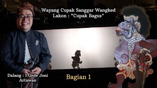 Pementasan Wayang Cupak Sanggar Wangked Lakon 'Cupak Bagus' Bagian 1