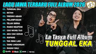 TUNGGAL EKA - LA TASYA FULL ALBUM TERBARU - LAGU JAWA TERPOPULER 2026