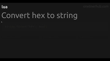 Convert hex to string #lua
