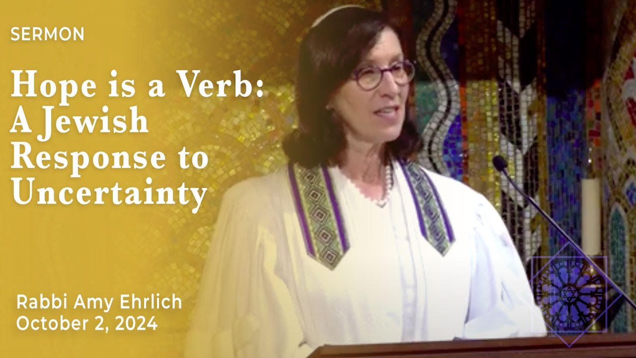 Hope is a Verb: A Jewish Response to Uncertainty | Rabbi Amy Ehrlich | October 2, 2024