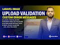 Laravel Image Upload Validation & Show Custom Error Messages | Laravel Tutorial