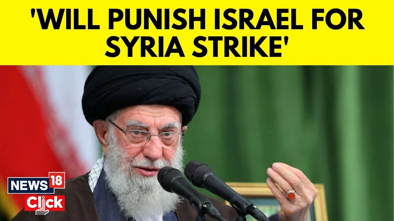 Iran's Khamenei promises 'Israel will be punished' for Syria strike