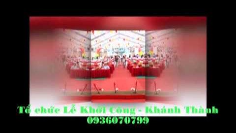 Tổ chức lễ khởi công - khánh thành - khai trương 0936070799