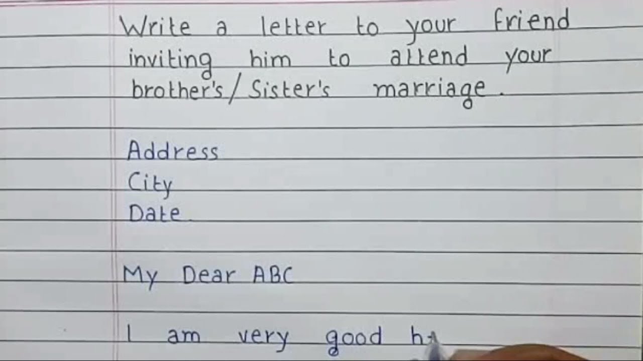 Write a Letter to your brother. Letter to my friend inviting my Home. Your sister married