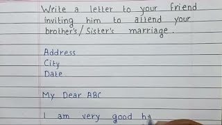 Write a letter to your friend inviting him to attend your brother/Sister marriage