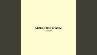 Clouds Pulse Shadow