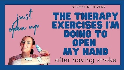 Stroke recovery- Exercises to open up the hand- how I started