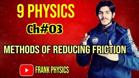 Methods of reducing friction | class 9 | chapter 3