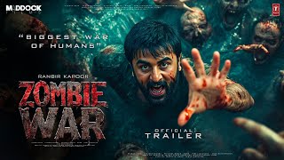 Zombie War - Trailer First Look Ranbir Kapoor Alia Bhatt Hrihtik Roshan, Kartik Sept. 2025