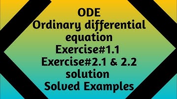 ODE (Ordinary differential equation)  Exercise#1.1 and Exercise#2.1 & 2.2 solution+solved examples