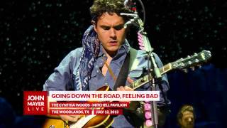 John Mayer - Going Down the Road, Feeling Bad - 07/12/13 - The Cynthia Woods-Mitchell Pavilion chords