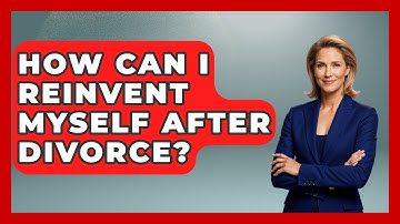 How Can I Reinvent Myself After Divorce? - Get Divorce Answers
