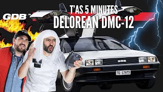 T'AS 5 MINUTES : LA DELOREAN DMC12 ET JOHN DELOREAN