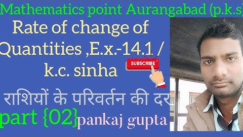 A.O.D ( Rate of change of Quantities) E.x. 14.1 k.c. sinha part {02}