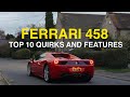 FERRARI 458 - TOP 10 QUIRKS AND FEATURES!