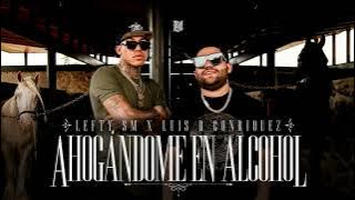 Ahogándome En Alcohol - Lefty SM ft Luis R Conriquez