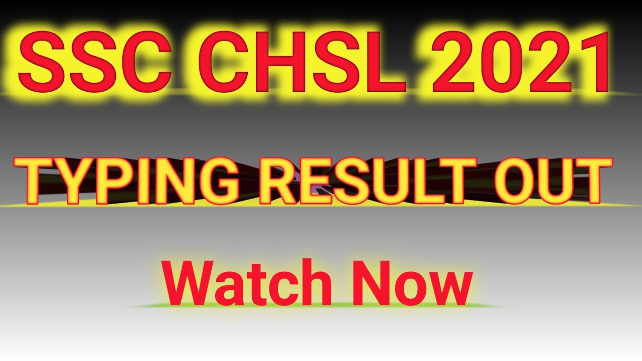 SSC CHSL 2021 TYPING RESULT OUT || SSC CHSL 2021 SKILL TEST RESULT OUT ...
