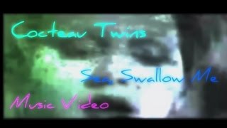 Cocteau Twins - Sea, Swallow Me
