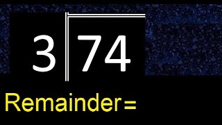 Divide 74 by 3 . remainder , quotient  . Division with 1 Digit Divisors . Long Division .  How to do