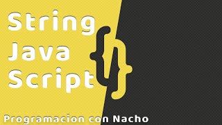 Manipulación de String 📜 JavaScript 🟡 | Programación con Nacho 💻