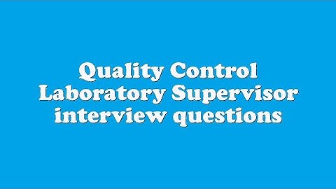 Quality Control Laboratory Supervisor interview questions