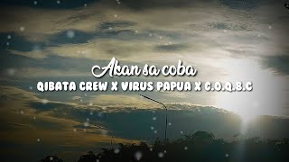 Akan sa coba - Qibata crew X Virus papua X C.O.Q.8.C || Lirik video