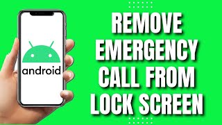 How To Remove Emergency Call from Lock Screen (Quick 2023)