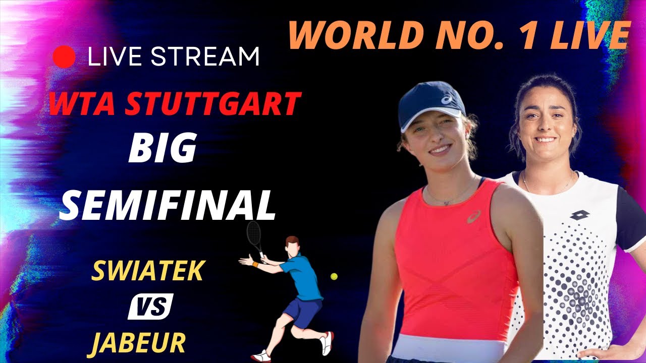 WTA LIVE ONS JABEUR VS IGA SWIATEK WTA STUTTGRAT 2023 LIVE TENNIS MATCH PREVIEW STREAM