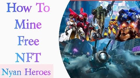 How to earn(mining) free nft nyan heroes | New Free To Earn | Free To Play Earn | Crypto Game 2022