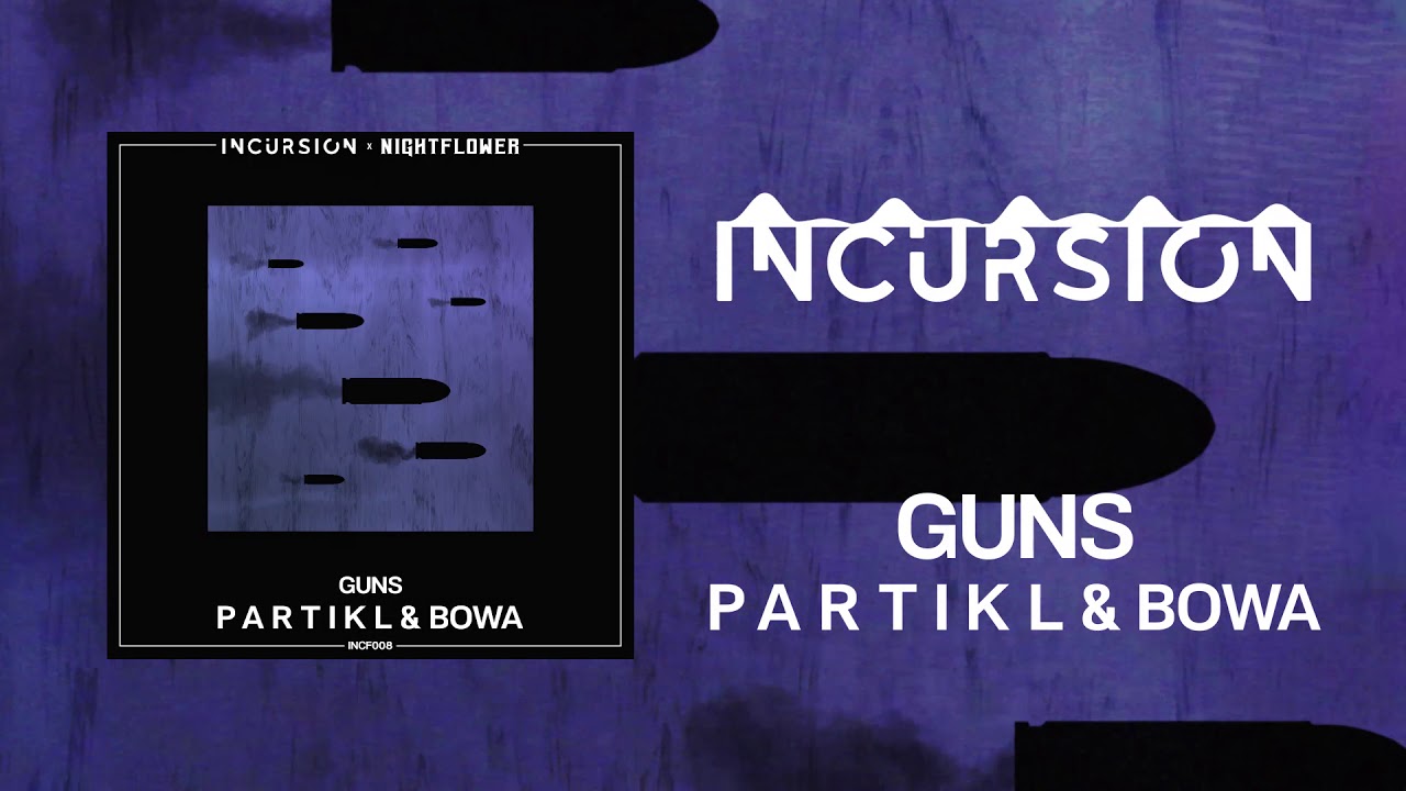 Watch P A R T I K L & Bowa - Guns on YouTube Watch P A R T I K L & Bowa - Guns on YouTube