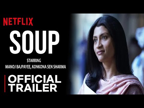 Soup | Official Trailer | Manoj Bajpayee, Konkona Sen |Soup Web Series Release Date Update | Netflix