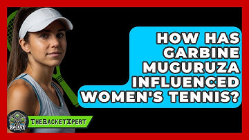 How Has Garbine Muguruza Influenced Women